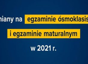 Zmiany na egzaminie ósmoklasisty i egzaminie maturalnym w 2021 r.